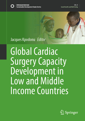 Global Cardiac Surgery Capacity Development in Low and Middle Income Countries - Kpodonu, Jacques (Editor)