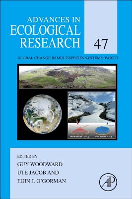 Global Change in Multispecies Systems: Part II: Volume 47 - Woodward, Guy (Editor), and Jacob, Ute, and O'Gorman, Eoin