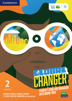 Global Changer Level 2 Student's Book and Workbook with Digital Pack - Shiroma, Mauricio, and Teodorov, Veronica, and Walter, Liz