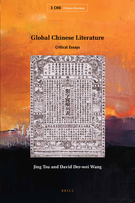 Global Chinese Literature: Critical Essays - Tsu, Jing (Editor), and Wang, David Der-Wei (Editor)