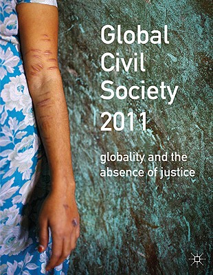 Global Civil Society 2011: Globality and the Absence of Justice - Seckinelgin, H.