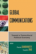 Global Communications: Toward a Transcultural Political Economy