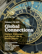 Global Connections: Volume 1, To 1500: Politics, Exchange, and Social Life in World History