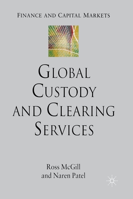 Global Custody and Clearing Services - McGill, R, and Patel, N