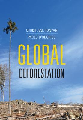 Global Deforestation - Runyan, Christiane, and D'Odorico, Paolo