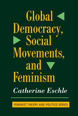Global Democracy, Social Movements, And Feminism - Eschle, Catherine