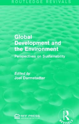 Global Development and the Environment: Perspectives on Sustainability - Darmstadter, Joel (Editor)