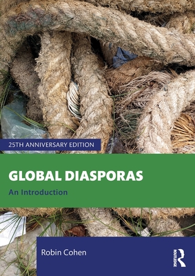 Global Diasporas: An Introduction - Cohen, Robin