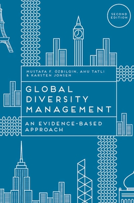 Global Diversity Management: An Evidence-Based Approach - Ozbilgin, Mustafa, and Tatli, Ahu, and Jonsen, Karsten