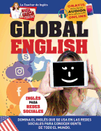 Global English. Ingl?s Para Redes Sociales.: Edici?n Biling?e