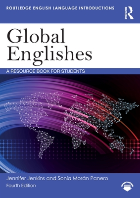 Global Englishes: A Resource Book for Students - Jenkins, Jennifer, and Morn Panero, Sonia