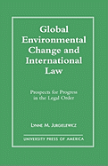 Global Environmental Change and International Law: Prospects for Progress in the Legal Order