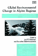 Global Environmental Change in Alpine Regions: Recognition, Impact, Adaptation and Mitigation - Steininger, Karl W (Editor), and Weck-Hannemann, Hannelore (Editor)