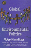 Global Environmental Politics: India and the North-South Politics of Global Environmental Issues