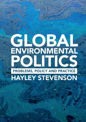 Global Environmental Politics - Stevenson, Hayley, Dr.