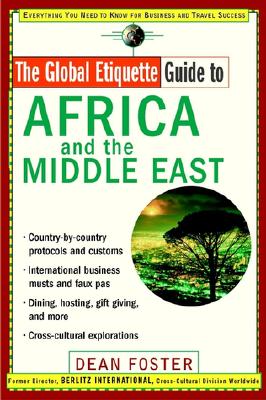 Global Etiquette Guide to Africa and the Middle East - Foster, Dean