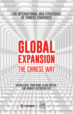 Global Expansion: The global expansion of Chinese companies - Xin, Katherine, and Yuan, Ding, and Weiru, Chen