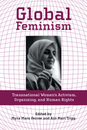 Global Feminism: Transnational Women's Activism, Organizing, and Human Rights