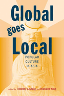 Global Goes Local: Popular Culture in Asia