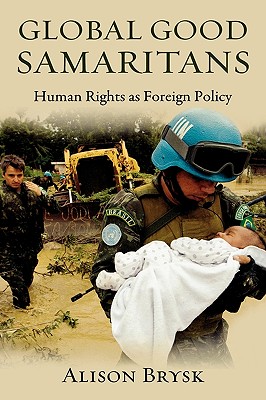 Global Good Samaritans: Human Rights as Foreign Policy - Brysk, Alison