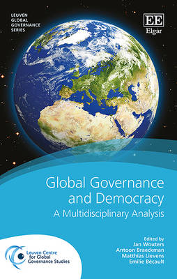 Global Governance and Democracy: A Multidisciplinary Analysis - Wouters, Jan (Editor), and Braekman, Antoon (Editor), and Lievens, Matthias (Editor)