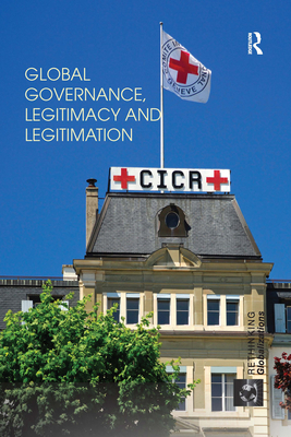 Global Governance, Legitimacy and Legitimation - Bexell, Magdalena (Editor)