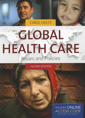 Global Health Care: Issues and Policies - Holtz, Carol