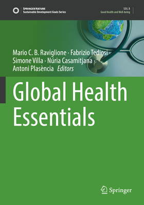 Global Health Essentials - Raviglione, Mario C. B. (Editor), and Tediosi, Fabrizio (Editor), and Villa, Simone (Editor)