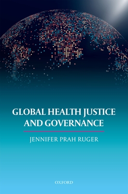 Global Health Justice and Governance - Ruger, Dr. Prah