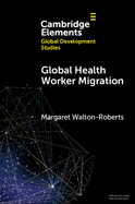 Global Health Worker Migration: Problems and Solutions