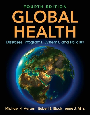 Global Health - Merson, Michael H., and Black, Robert E., and Mills, Anne J.