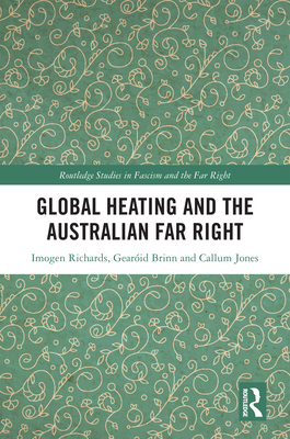 Global Heating and the Australian Far Right - Richards, Imogen, and Brinn, Gearid, and Jones, Callum