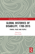 Global Histories of Disability, 1700-2015: Power, Place and People