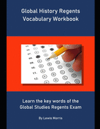 Global History Regents Vocabulary Workbook: Learn the key words of the Global Studies Regents Exam