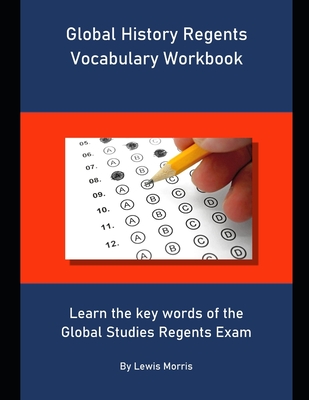 Global History Regents Vocabulary Workbook: Learn the key words of the Global Studies Regents Exam - Morris, Lewis