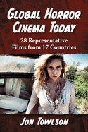 Global Horror Cinema Today: 28 Representative Films from 17 Countries