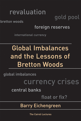 Global Imbalances and the Lessons of Bretton Woods - Eichengreen, Barry
