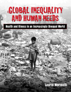 Global Inequality and Human Needs: Health and Illness in an Increasingly Unequal World- (Value Pack W/Mylab Search)