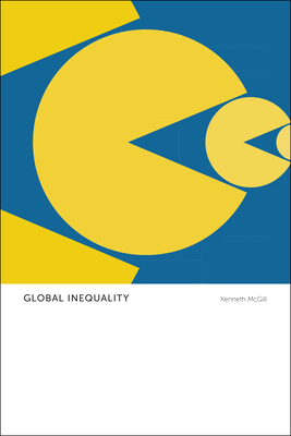 Global Inequality: Anthropological Insights - McGill, Kenneth