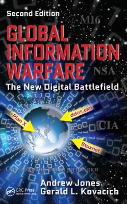 Global Information Warfare: The New Digital Battlefield - Jones, Andrew, and Kovacich, Gerald L