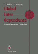 Global Interdependence: Simulation and Gaming Perspectives Proceedings of the 22nd International Conference of the International Simulation and Gaming Association (Isaga) Kyoto, Japan: 15-19 July 1991