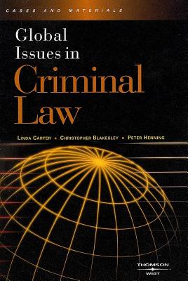 Global Issues in Criminal Law - Carter, Linda E, and Blakesley, Christopher L, and Henning, Peter, Dr.