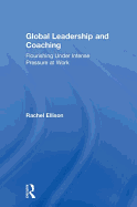 Global Leadership and Coaching: Flourishing under intense pressure at work