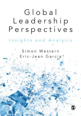 Global Leadership Perspectives: Insights and Analysis - Western, Simon, and Garcia, ric-Jean