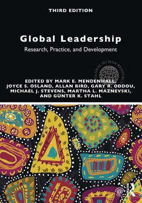 Global Leadership: Research, Practice, and Development - Mendenhall, Mark E. (Editor), and Osland, Joyce (Editor), and Bird, Allan (Editor)