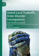 Global-Local Tradeoffs, Order-Disorder Consequences: 'State' No More An Island?