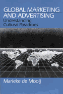 Global Marketing and Advertising: Understanding Cultural Paradoxes - De Mooij, Marieke K, Dr.