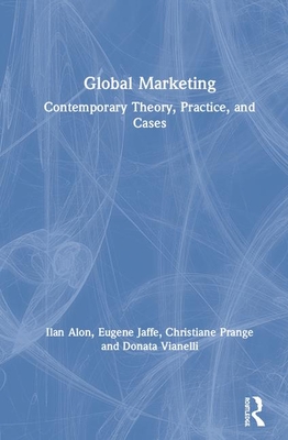 Global Marketing: Strategy, Practice, and Cases - Alon, Ilan, and Jaffe, Eugene, and Prange, Christiane