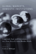 Global Markets, Domestic Institutions: Corporate Law and Governance in a New Era of Cross-Border Deals
