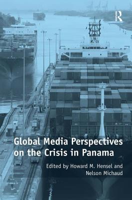 Global Media Perspectives on the Crisis in Panama - Michaud, Nelson, and Hensel, Howard M. (Editor)